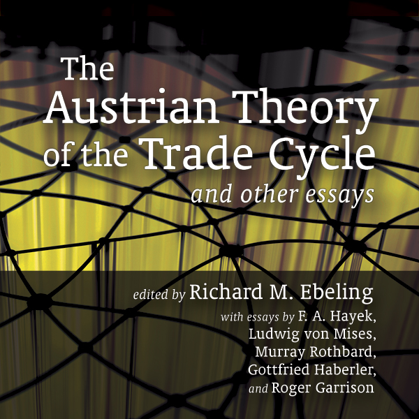 The Austrian Theory of the Trade Cycle