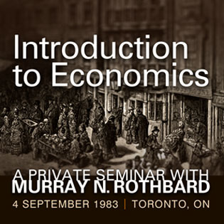 Introduction to Economics: A Private Seminar with Murray N. Rothbard