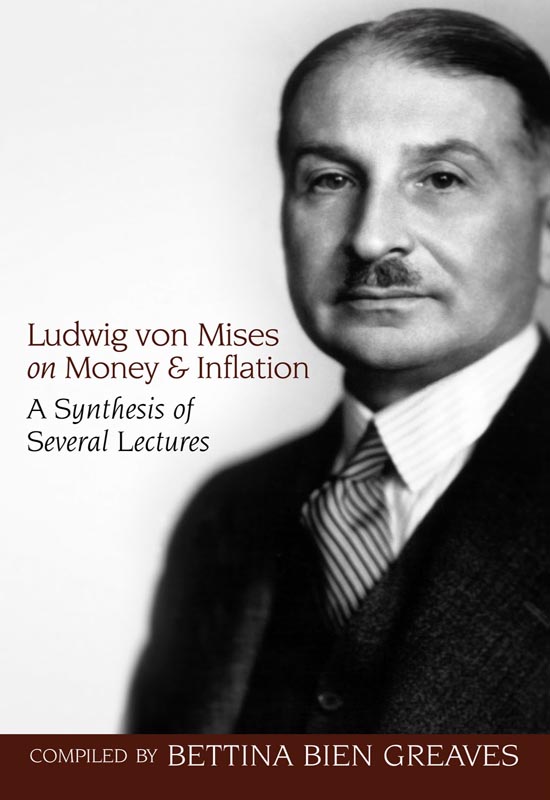 Ludwig von Mises on Money and Inflation
