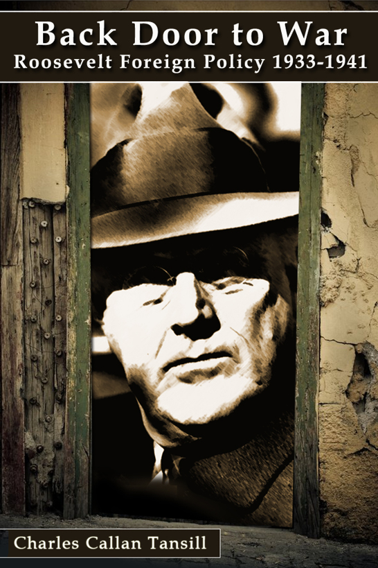 Back Door to War: The Roosevelt Foreign Policy 1933-1941