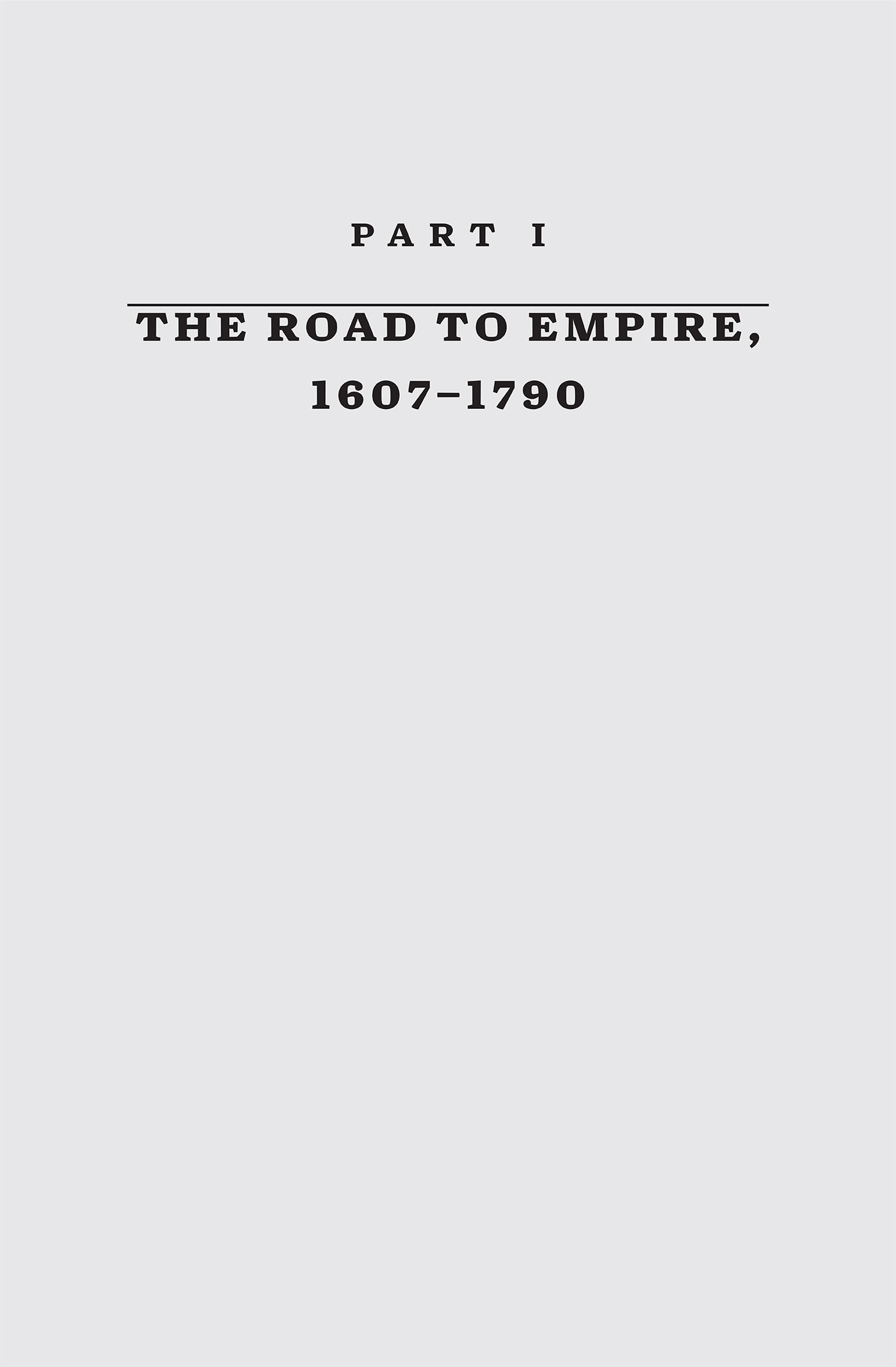 PART I: THE ROAD TO EMPIRE, 1607-1790 — image 1