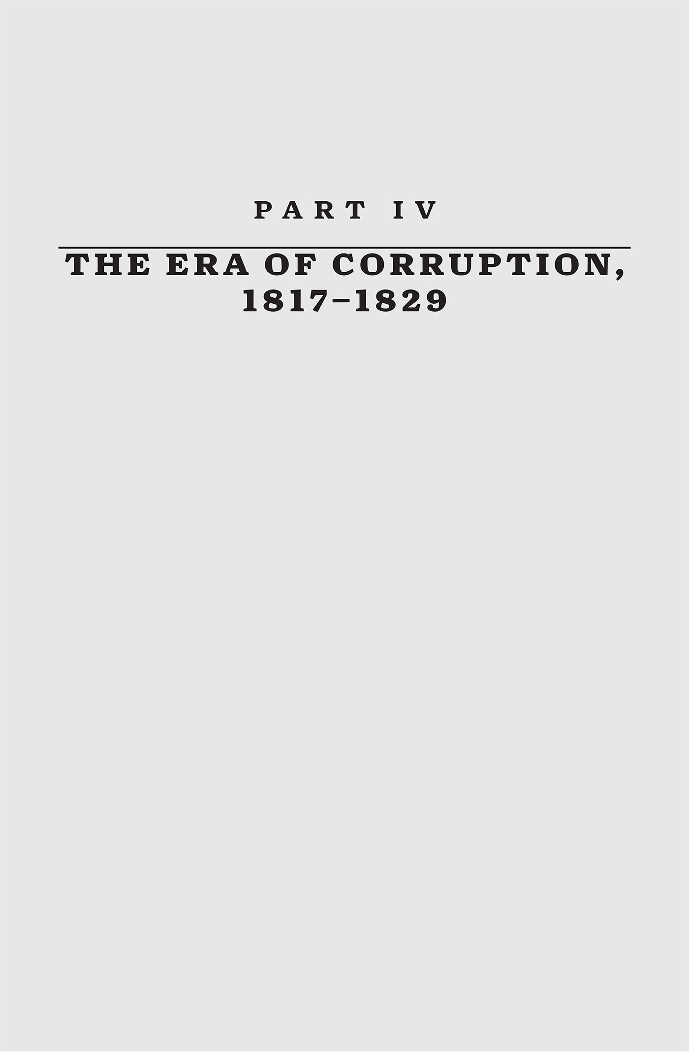 PART IV: THE ERA OF CORRUPTION, 1817-1829 — image 1