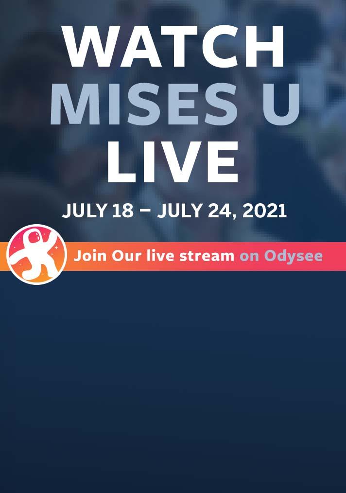 Watch Mises U Live On Odysee 2021