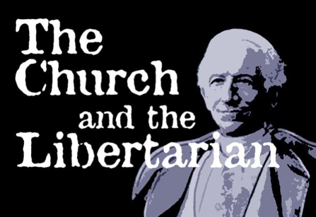 The Church and the Libertarian The Church and the Libertarian