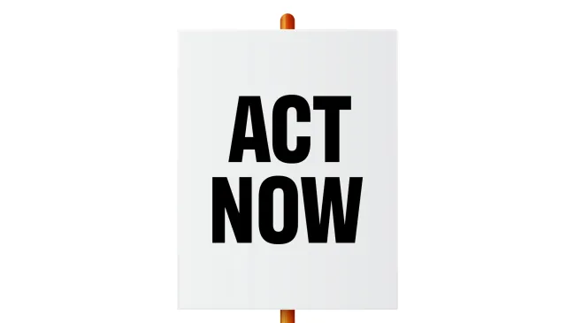 Act now