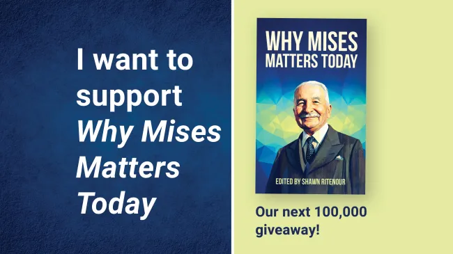Support "Why Mises Matters Today"