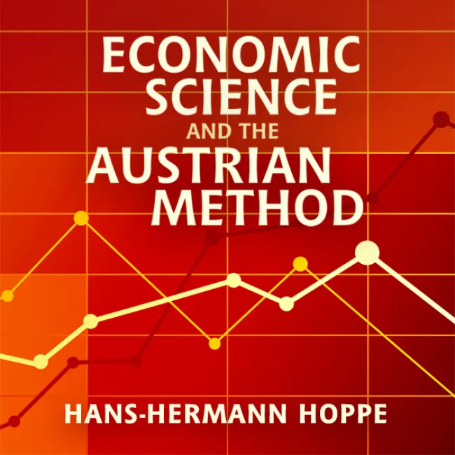Economic Science and the Austrian Method by Hans-Hermann Hoppe