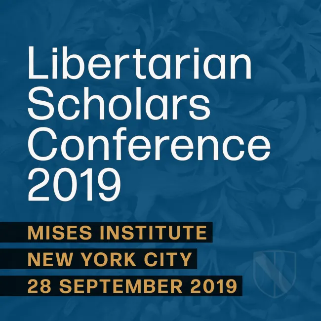 Libertarian Scholars Conference 2019