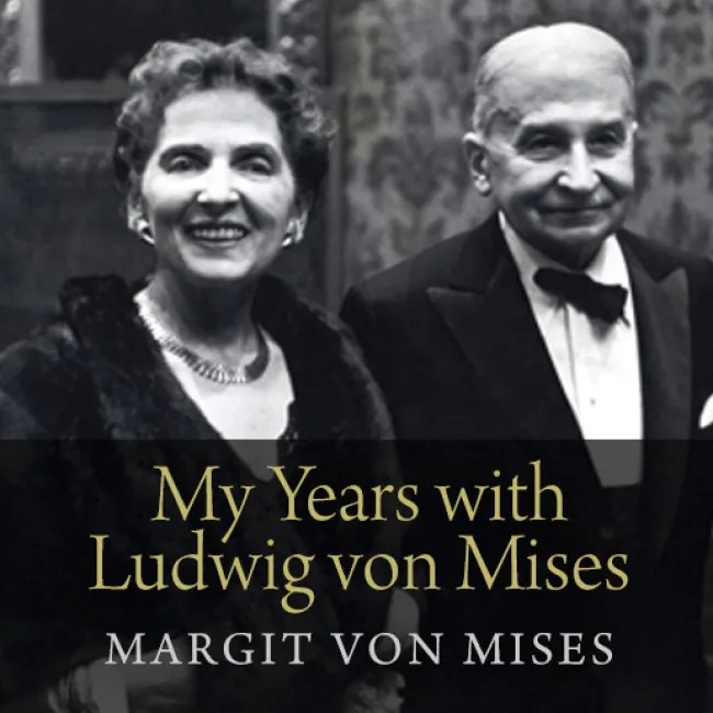 My Years with Ludwig von Mises by Margit von Mises