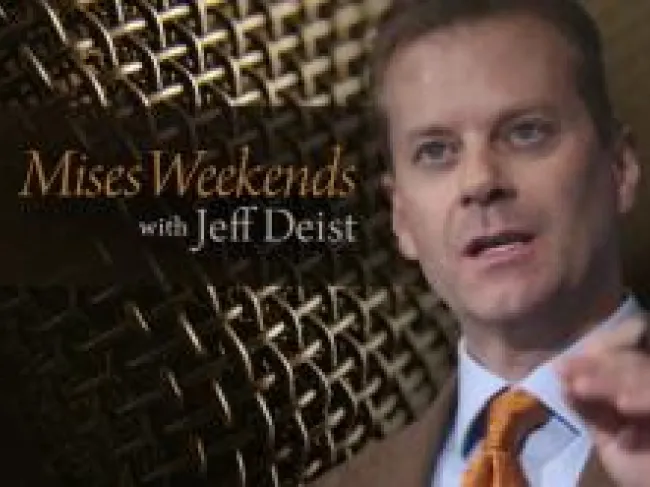 Mises Weekends with Jeff Deist