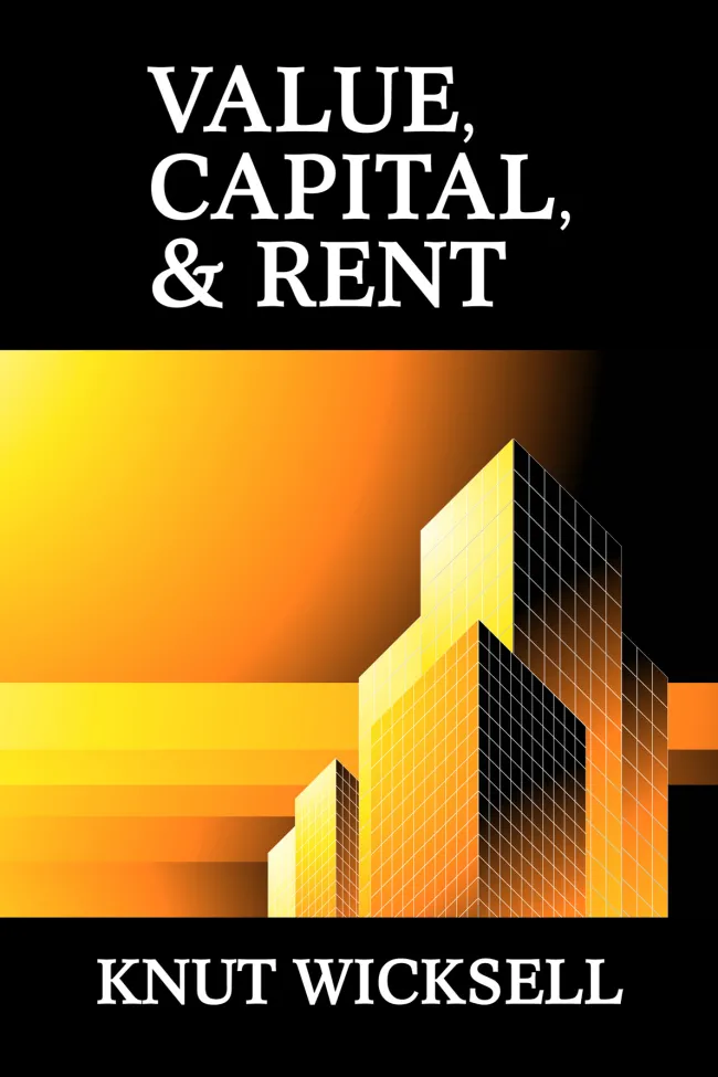 Value, Capital, and Rent by Knut Wicksell