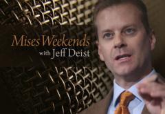 Mises Weekends with Jeff Deist Mises Weekends with Jeff Deist