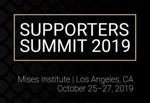 Supporters Summit 2019: Honoring Ludwig von Mises Supporters Summit 2019: Honoring Ludwig von Mises