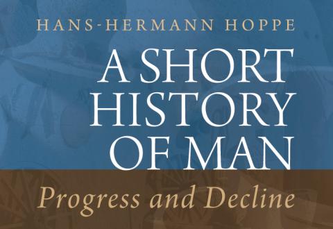 A Short History of Man by Hans-Hermann Hoppe A Short History of Man by Hans-Hermann Hoppe