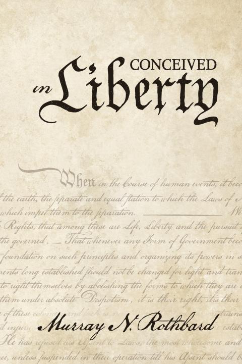 Conceived in Liberty by Murray N. Rothbard
