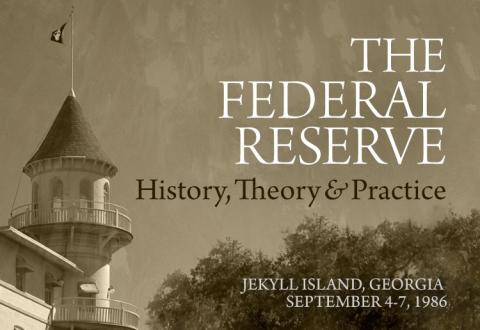The Federal Reserve: History, Theory and Practice The Federal Reserve: History, Theory and Practice