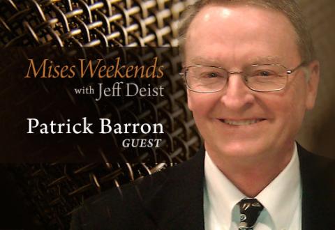 Patrick Barron on Mises Weekends Patrick Barron on Mises Weekends