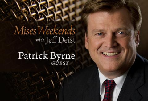 Patrick Byrne on Mises Weekends Patrick Byrne on Mises Weekends