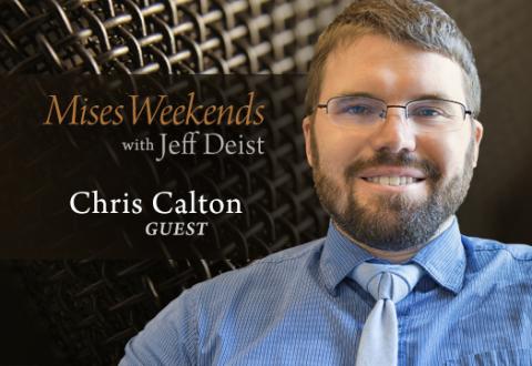 Chris Calton on Mises Weekends Chris Calton on Mises Weekends