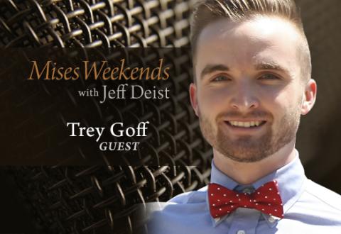 Trey Goff on Mises Weekends Trey Goff on Mises Weekends