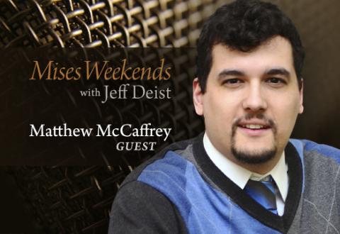 Matt McCaffrey on Mises Weekends Matt McCaffrey on Mises Weekends