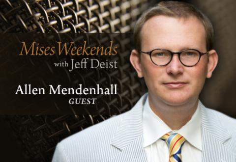 Allen Mendenhall on Mises Weekends Allen Mendenhall on Mises Weekends