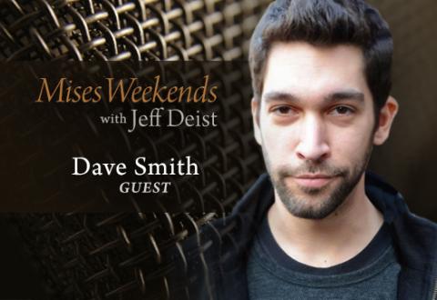 Dave Smith on Mises Weekends Dave Smith on Mises Weekends
