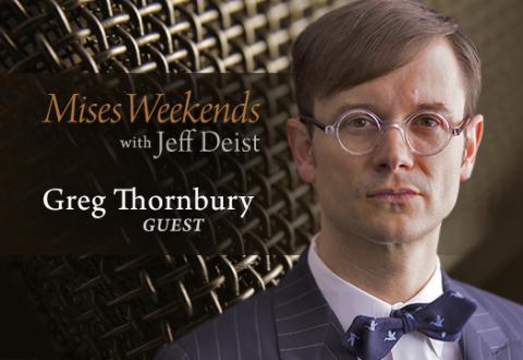 Greg Thornbury on Mises Weekends Greg Thornbury on Mises Weekends