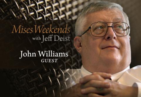 John Williams on Mises Weekends John Williams on Mises Weekends