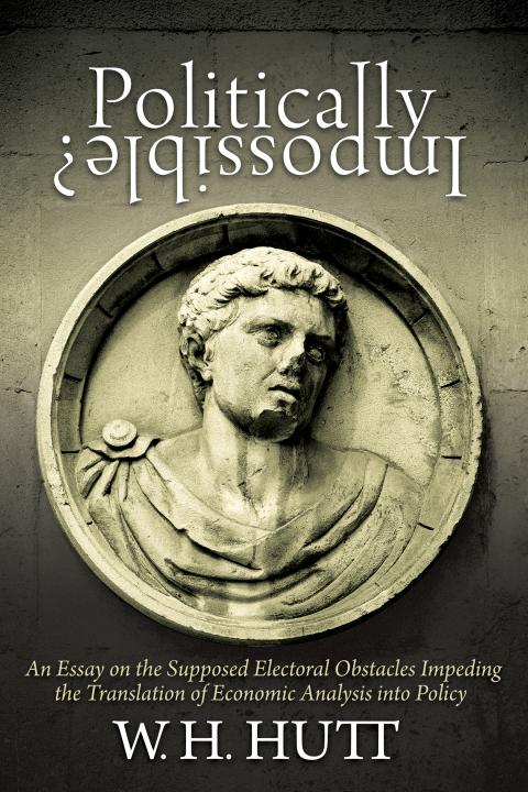 Politically Impossible by William H. Hutt Politically Impossible by William H. Hutt