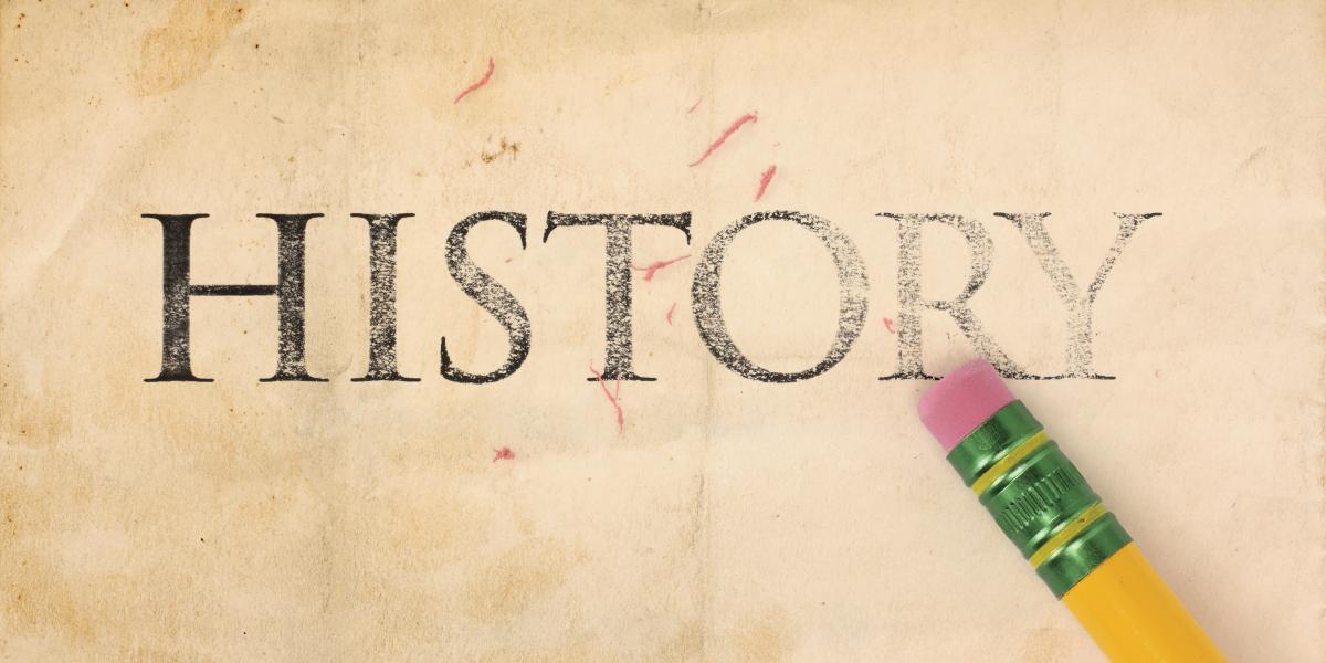 Erasing History to Advance the Socialist Revolution Erasing History to Advance the Socialist Revolution