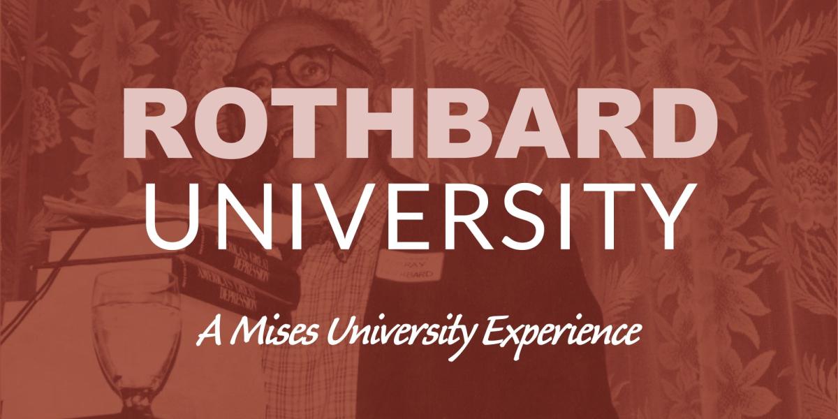Rothbard University | Mises Institute