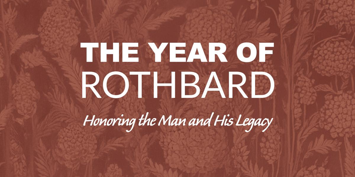 Help Us Keep Murray Rothbard’s Legacy Alive Help Us Keep Murray Rothbard’s Legacy Alive