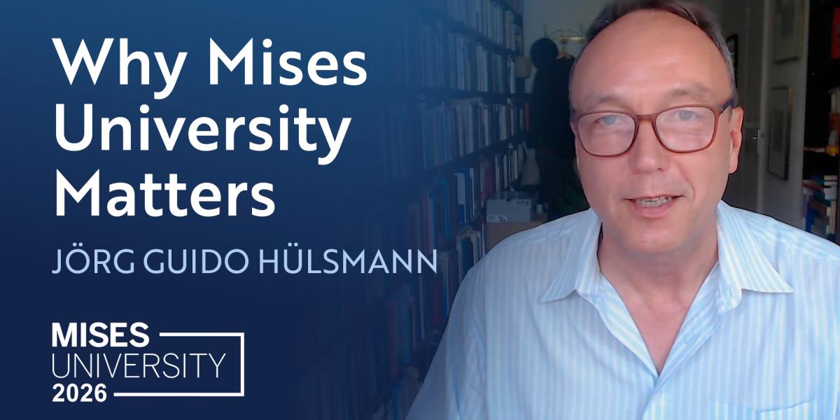 Why Mises University Matters | Mises Institute Why Mises University Matters | Mises Institute