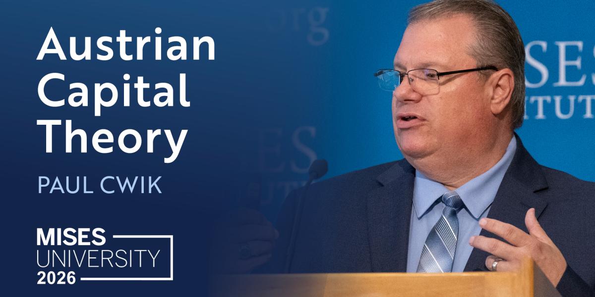 Austrian Capital Theory | Mises Institute Austrian Capital Theory | Mises Institute