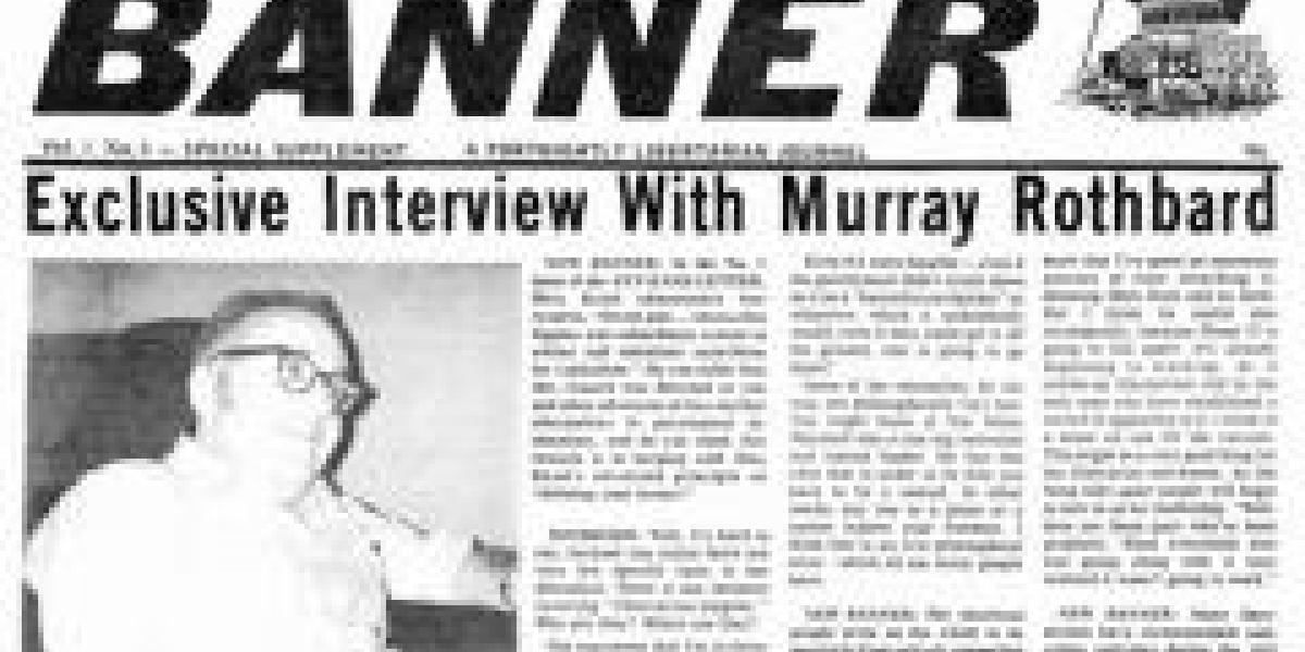 The New Banner Interview with Murray N. Rothbard | Mises Institute
